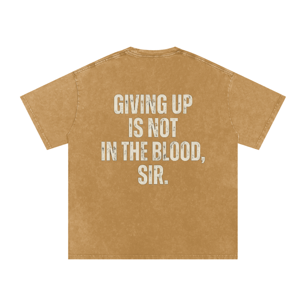 A light brown short-sleeve t-shirt with a distressed white text graphic on the back that reads 'GIVING UP IS NOT IN THE BLOOD, SIR.' on a solid white background.