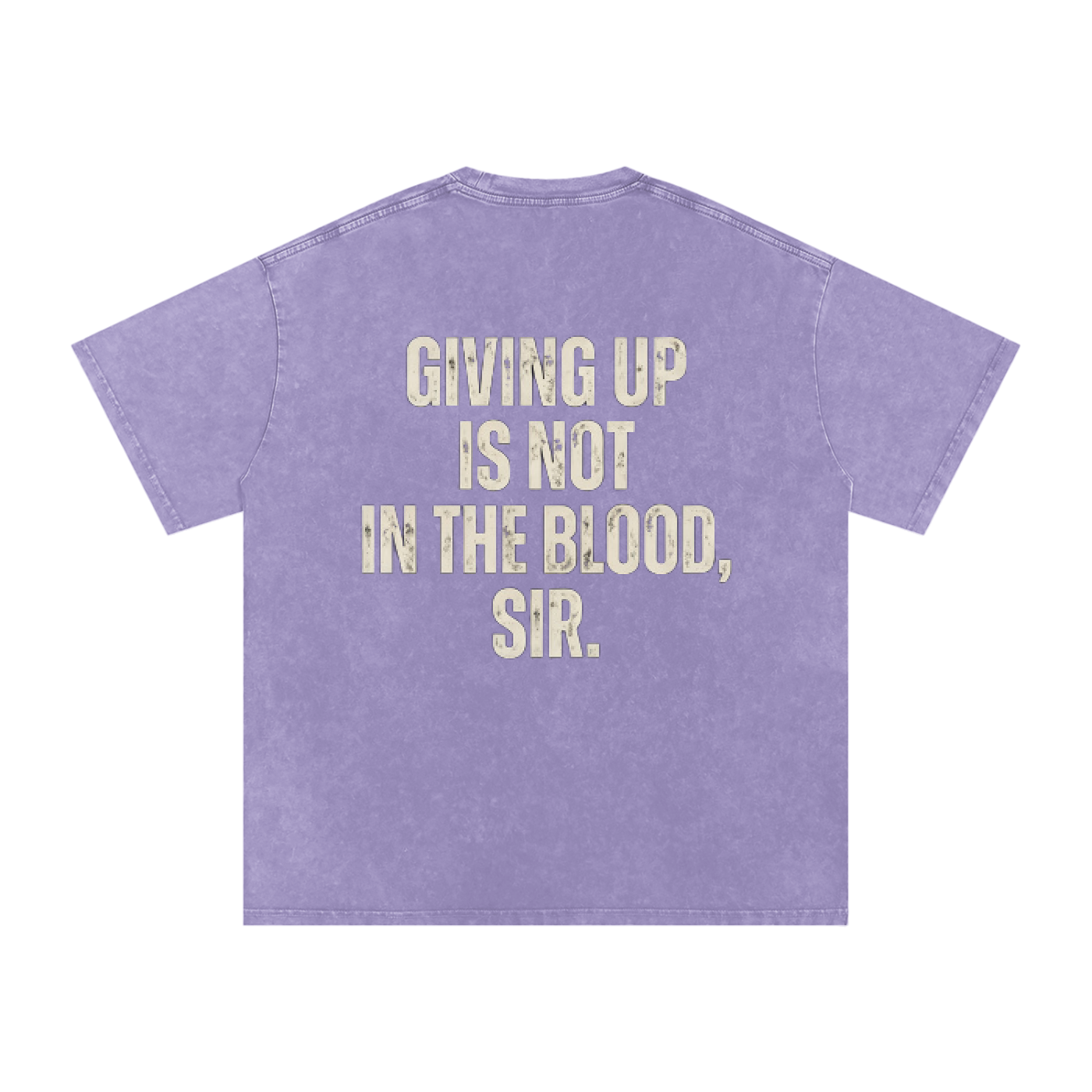 A light purple short-sleeve t-shirt with a distressed cream-colored text graphic on the back that reads 'GIVING UP IS NOT IN THE BLOOD, SIR.' displayed on a solid white background.