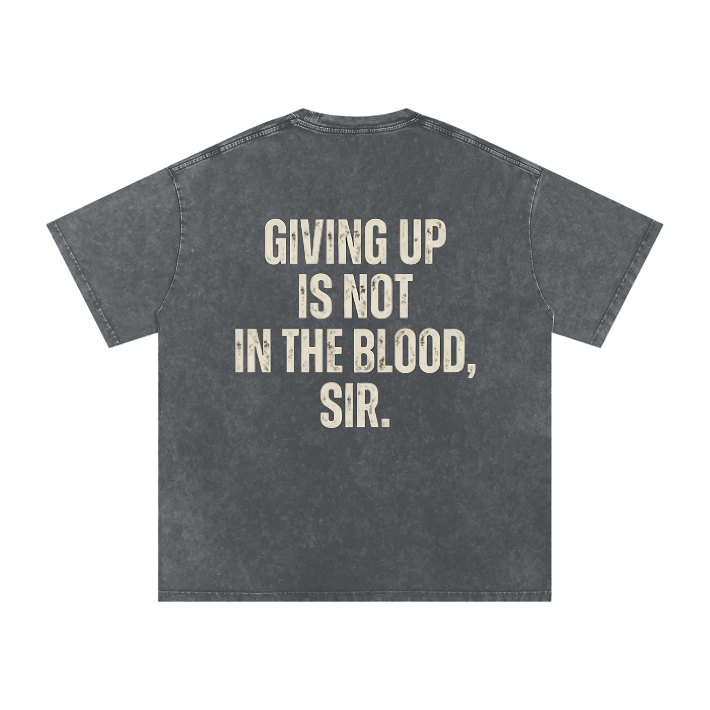 A pirate gray vintage wash short-sleeve t-shirt with a distressed white text graphic on the back that reads 'GIVING UP IS NOT IN THE BLOOD, SIR.' on a solid white background.
